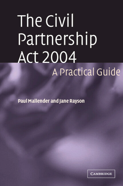 The Civil Partnership Act 2004; A Practical Guide (Paperback) 9780521617925