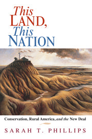 This Land, This Nation; Conservation, Rural America, and the New Deal (Hardback) 9780521852708