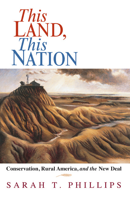 This Land, This Nation; Conservation, Rural America, and the New Deal (Paperback) 9780521617963