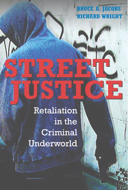 Street Justice; Retaliation in the Criminal Underworld (Paperback) 9780521617987