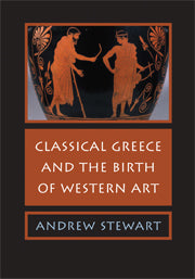 Classical Greece and the Birth of Western Art (Hardback) 9780521853217