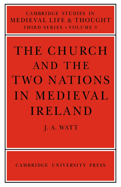 The Church and the Two Nations in Medieval Ireland (Paperback) 9780521619196