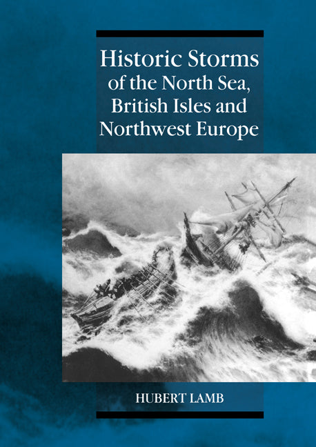 Historic Storms of the North Sea, British Isles and Northwest Europe (Paperback) 9780521619318