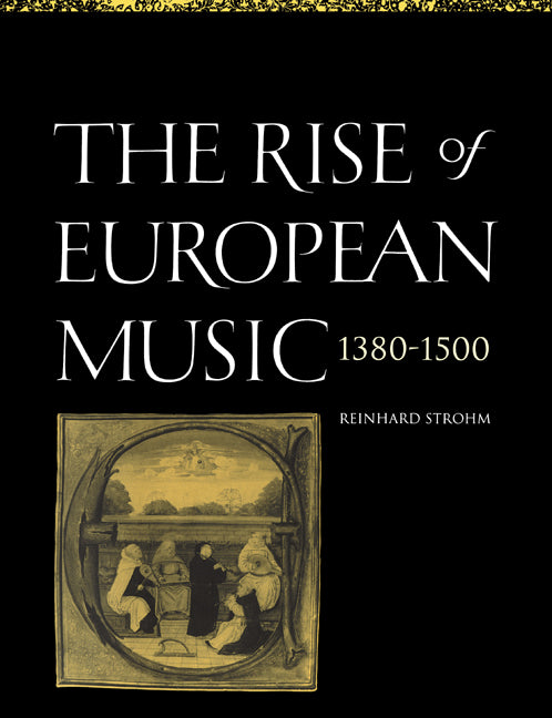 The Rise of European Music, 1380–1500 (Paperback) 9780521619349