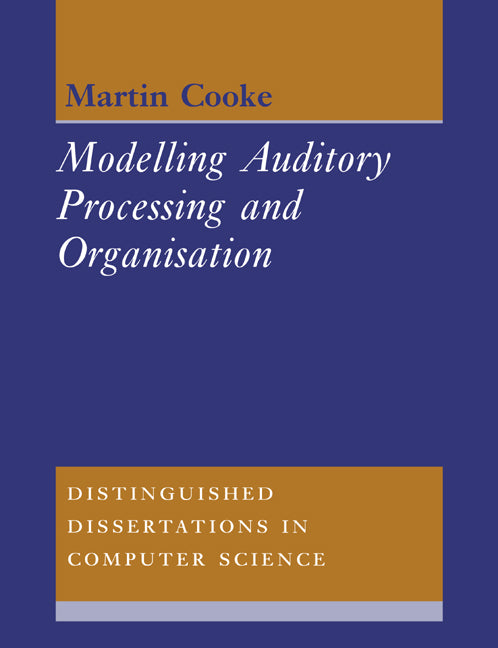 Modelling Auditory Processing and Organisation (Paperback) 9780521619387