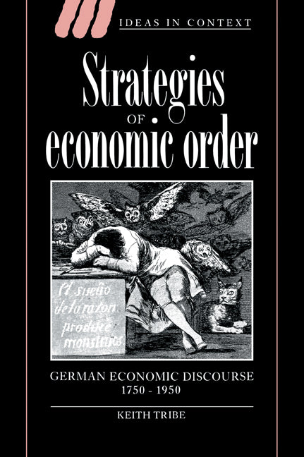 Strategies of Economic Order; German Economic Discourse, 1750–1950 (Paperback) 9780521619431