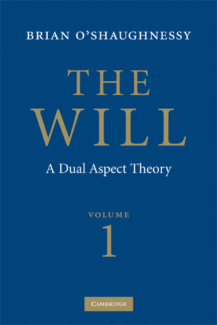 The Will: Volume 1, Dual Aspect Theory (Paperback) 9780521619523