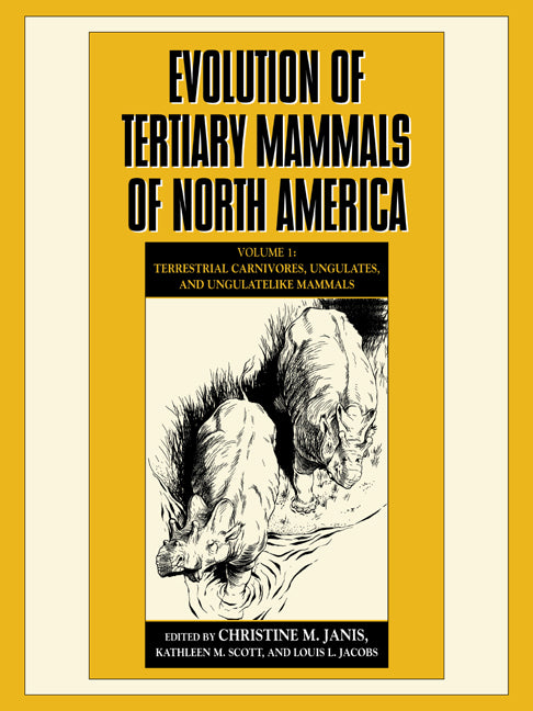 Evolution of Tertiary Mammals of North America: Volume 1, Terrestrial Carnivores, Ungulates, and Ungulate like Mammals (Paperback) 9780521619684