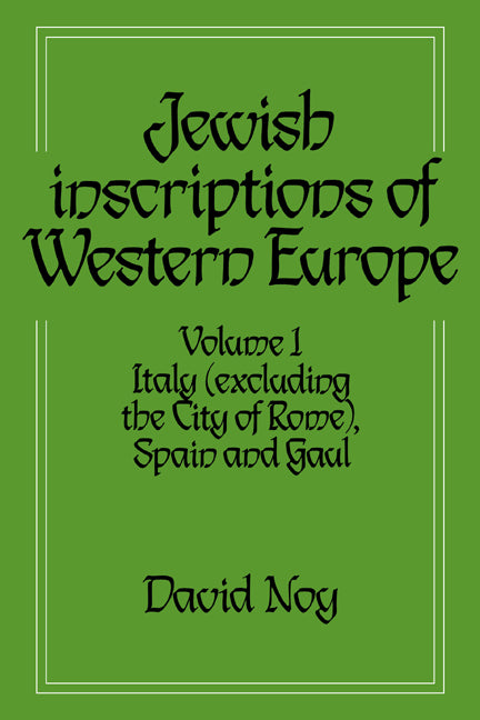 Jewish Inscriptions of Western Europe: Volume 1, Italy (excluding the City of Rome), Spain and Gaul (Paperback) 9780521619776
