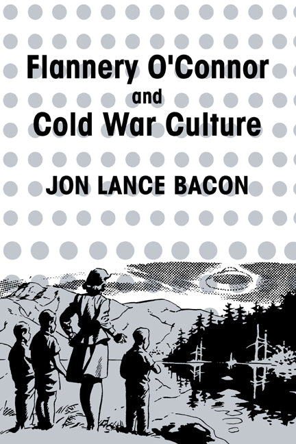 Flannery O'Connor and Cold War Culture (Paperback) 9780521619806