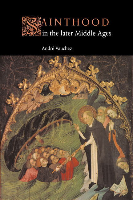 Sainthood in the Later Middle Ages (Paperback) 9780521619813