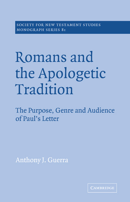 Romans and the Apologetic Tradition; The Purpose, Genre and Audience of Paul's Letter (Paperback) 9780521619837