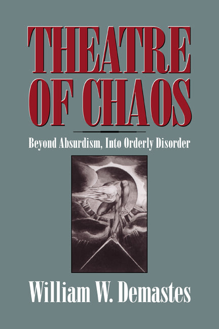 Theatre of Chaos; Beyond Absurdism, into Orderly Disorder (Paperback) 9780521619868