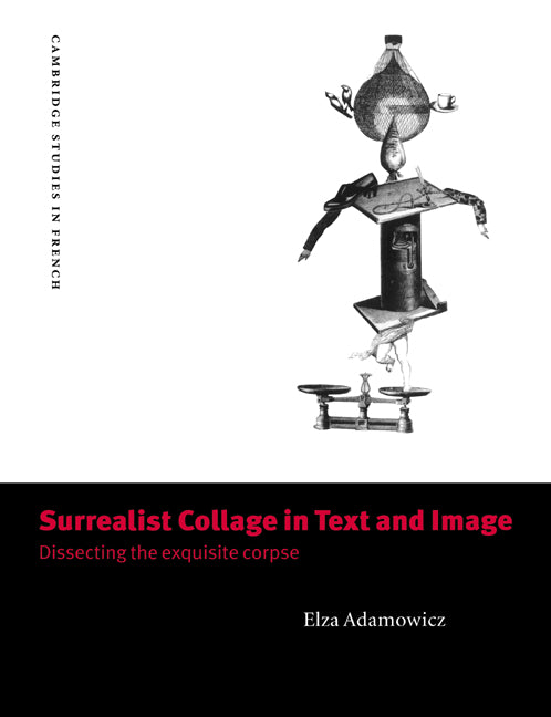 Surrealist Collage in Text and Image; Dissecting the Exquisite Corpse (Paperback) 9780521619875