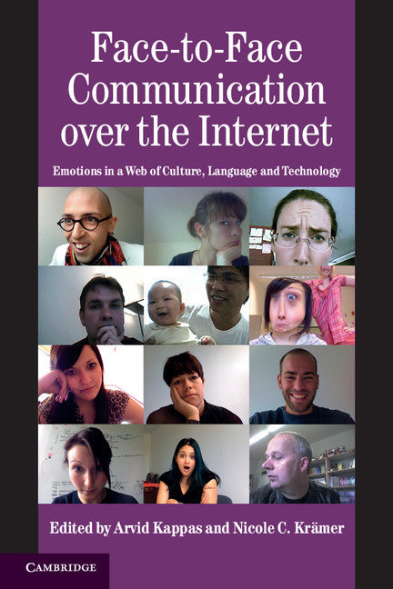 Face-to-Face Communication over the Internet; Emotions in a Web of Culture, Language, and Technology (Paperback) 9780521619974