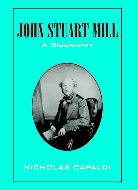 John Stuart Mill; A Biography (Hardback) 9780521620246