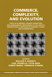 Commerce, Complexity, and Evolution; Topics in Economics, Finance, Marketing, and Management: Proceedings of the Twelfth International Symposium in Economic Theory and Econometrics (Paperback / softback) 9780521088213