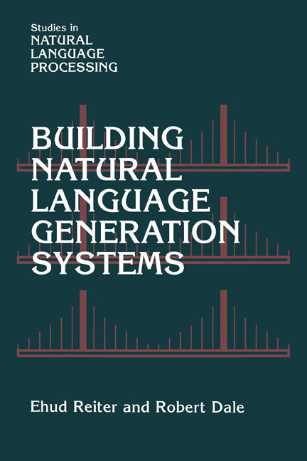 Building Natural Language Generation Systems (Hardback) 9780521620369