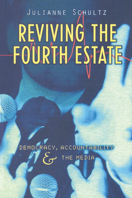 Reviving the Fourth Estate; Democracy, Accountability and the Media (Hardback) 9780521620420