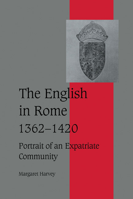 The English in Rome, 1362–1420; Portrait of an Expatriate Community (Hardback) 9780521620574
