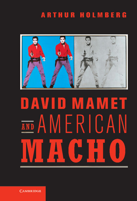 David Mamet and American Macho (Hardback) 9780521620642