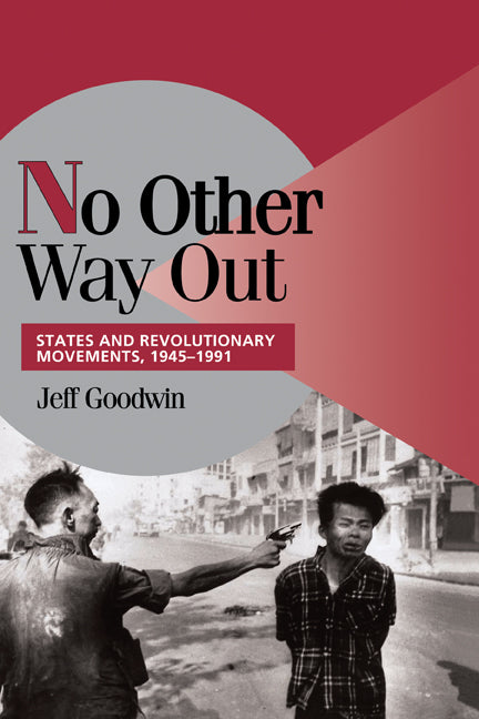 No Other Way Out; States and Revolutionary Movements, 1945–1991 (Hardback) 9780521620697