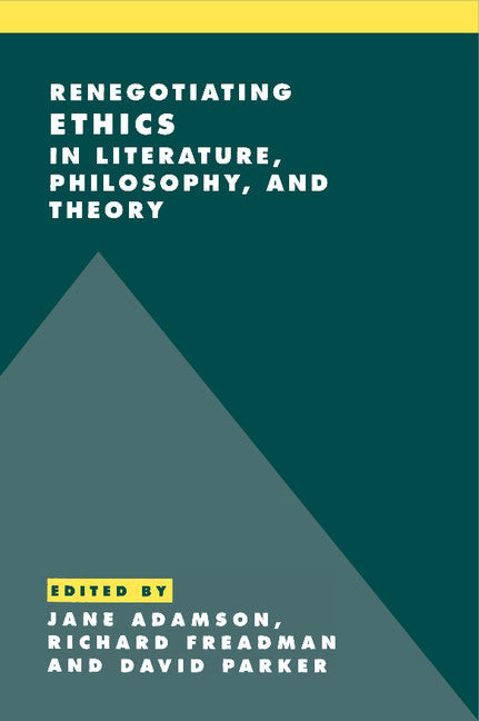 Renegotiating Ethics in Literature, Philosophy, and Theory (Hardback) 9780521620796
