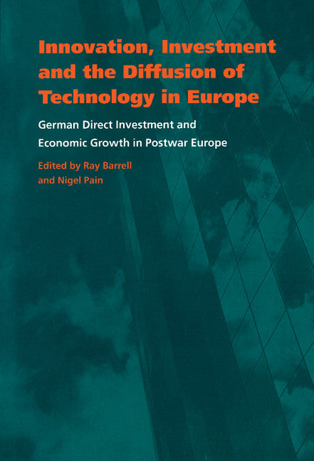 Innovation, Investment and the Diffusion of Technology in Europe; German Direct Investment and Economic Growth in Postwar Europe (Hardback) 9780521620871
