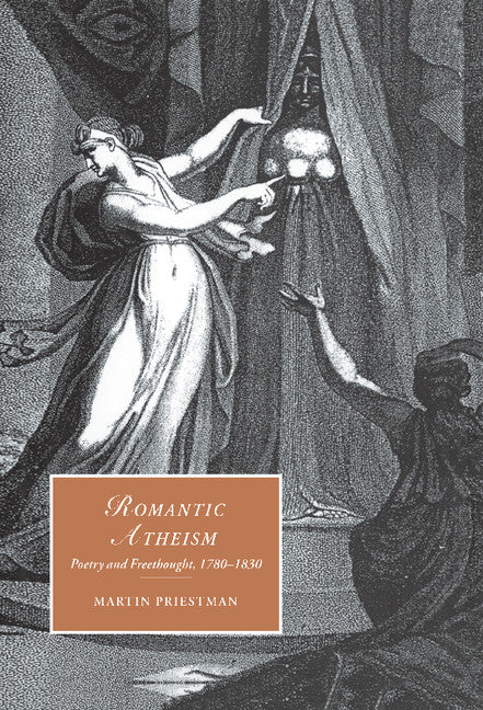 Romantic Atheism; Poetry and Freethought, 1780–1830 (Hardback) 9780521621243