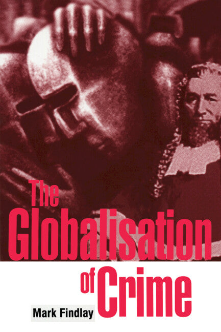 The Globalisation of Crime; Understanding Transitional Relationships in Context (Hardback) 9780521621250