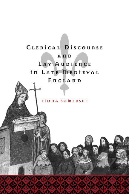 Clerical Discourse and Lay Audience in Late Medieval England (Hardback) 9780521621540