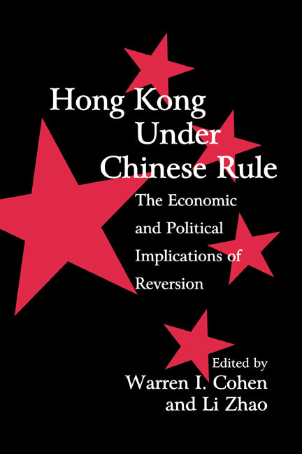 Hong Kong under Chinese Rule; The Economic and Political Implications of Reversion (Hardback) 9780521621588