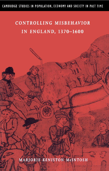 Controlling Misbehavior in England, 1370–1600 (Hardback) 9780521621779