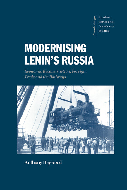 Modernising Lenin's Russia; Economic Reconstruction, Foreign Trade and the Railways (Hardback) 9780521621786