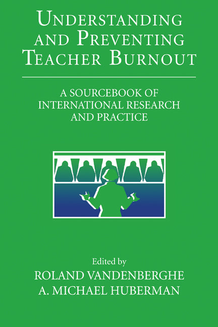 Understanding and Preventing Teacher Burnout; A Sourcebook of International Research and Practice (Hardback) 9780521622134