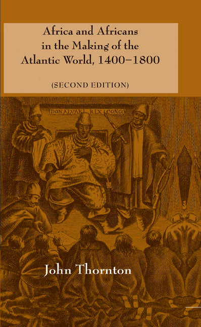 Africa and Africans in the Making of the Atlantic World, 1400–1800 (Hardback) 9780521622172