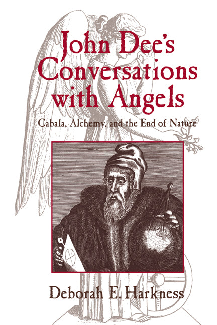 John Dee's Conversations with Angels; Cabala, Alchemy, and the End of Nature (Hardback) 9780521622288