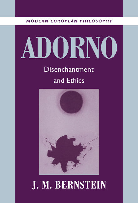 Adorno; Disenchantment and Ethics (Hardback) 9780521622301