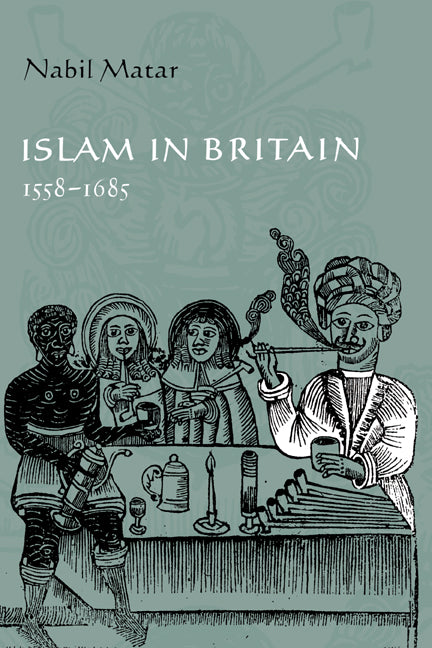 Islam in Britain, 1558–1685 (Hardback) 9780521622332