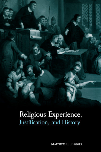 Religious Experience, Justification, and History (Hardback) 9780521622554