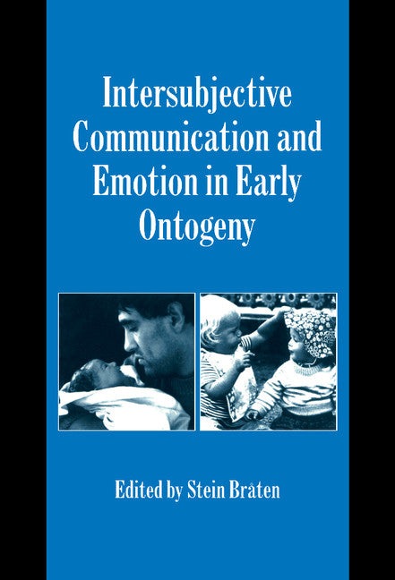 Intersubjective Communication and Emotion in Early Ontogeny (Hardback) 9780521622578