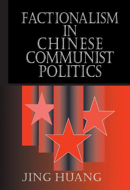 Factionalism in Chinese Communist Politics (Hardback) 9780521622844