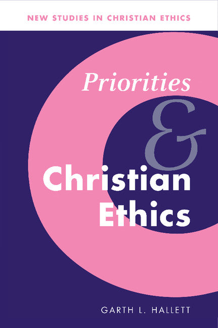 Priorities and Christian Ethics (Hardback) 9780521623513