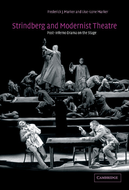 Strindberg and Modernist Theatre; Post-Inferno Drama on the Stage (Hardback) 9780521623773
