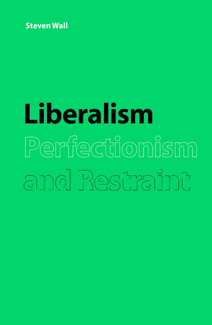 Liberalism, Perfectionism and Restraint (Hardback) 9780521624114