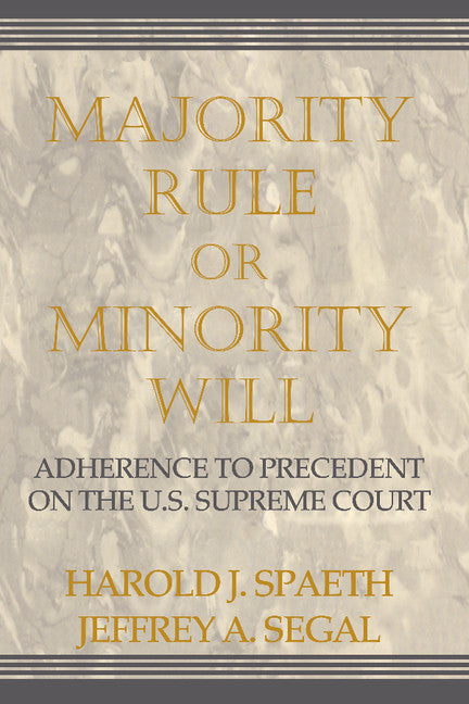 Majority Rule or Minority Will; Adherence to Precedent on the U.S. Supreme Court (Hardback) 9780521624244