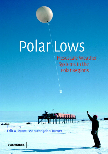 Polar Lows; Mesoscale Weather Systems in the Polar Regions (Hardback) 9780521624305