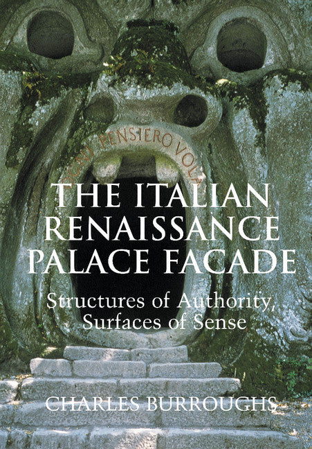 The Italian Renaissance Palace Façade; Structures of Authority, Surfaces of Sense (Hardback) 9780521624381