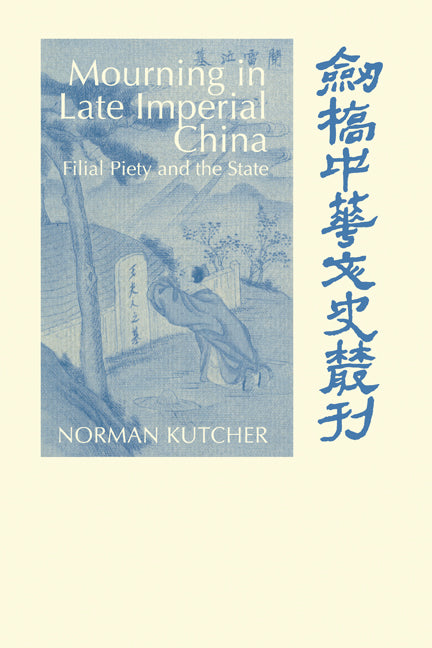 Mourning in Late Imperial China; Filial Piety and the State (Hardback) 9780521624398