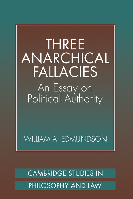 Three Anarchical Fallacies; An Essay on Political Authority (Hardback) 9780521624541